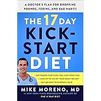 The 17 Day Kickstart Diet: A Doctor's Plan for Dropping Pounds, Toxins, and Bad Habits The 17 Day Kickstart Diet: A Doctor's Plan for Dropping Pounds, Toxins, and Bad Habits Paperback Audible Audiobook Kindle Hardcover Audio CD