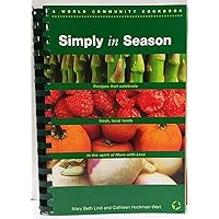 Simply In Season: Recipes that celebrate fresh, local foods in the spirit of More-with-Less (A World Community Cookbook) Simply In Season: Recipes that celebrate fresh, local foods in the spirit of More-with-Less (A World Community Cookbook) Spiral-bound Paperback