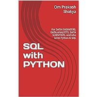SQL with PYTHON: For DATA ENGINEERS, DATA ANALYSTS, DATA SCIENTISTS, and who loves Python & SQL SQL with PYTHON: For DATA ENGINEERS, DATA ANALYSTS, DATA SCIENTISTS, and who loves Python & SQL Kindle Paperback