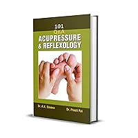 101 Questions on Acupressure and Reflexology: Everything You Need to Know About Alternative Medicine 101 Questions on Acupressure and Reflexology: Everything You Need to Know About Alternative Medicine Kindle Paperback