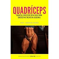 Quadríceps - Quantos exercícios devo usar para crescer no treino da academia (Portuguese Edition)