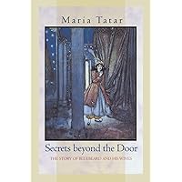 Secrets beyond the Door: The Story of Bluebeard and His Wives Secrets beyond the Door: The Story of Bluebeard and His Wives Paperback Hardcover