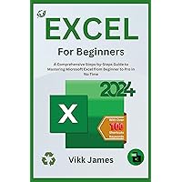Excel For Beginners: A Comprehensive Steps-by-Steps Guide to Mastering Microsoft Excel from Beginner to Pro in No Time Excel For Beginners: A Comprehensive Steps-by-Steps Guide to Mastering Microsoft Excel from Beginner to Pro in No Time Kindle Paperback