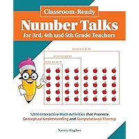 Classroom-Ready Number Talks for Third, Fourth and Fifth Grade Teachers: 1000 Interactive Math Activities that Promote Conceptual Understanding and Computational Fluency (Books for Teachers) Classroom-Ready Number Talks for Third, Fourth and Fifth Grade Teachers: 1000 Interactive Math Activities that Promote Conceptual Understanding and Computational Fluency (Books for Teachers) Paperback Kindle