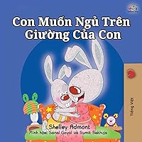 I Love to Sleep in My Own Bed (Vietnamese Children's Book) (Vietnamese Bedtime Collection) (Vietnamese Edition) I Love to Sleep in My Own Bed (Vietnamese Children's Book) (Vietnamese Bedtime Collection) (Vietnamese Edition) Hardcover Paperback
