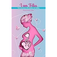 I Am Fetus: Pregnancy Journey Book I Am Fetus: Pregnancy Journey Book Kindle Paperback
