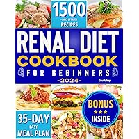 Renal Diet Cookbook For Beginners: 1500+ Days of Tasty Recipes For Every Stage of Kidney Disease. Low Sodium, Low Potassium and Low Phosphorus Meals. 35-Day Easy Meal Plan Included Renal Diet Cookbook For Beginners: 1500+ Days of Tasty Recipes For Every Stage of Kidney Disease. Low Sodium, Low Potassium and Low Phosphorus Meals. 35-Day Easy Meal Plan Included Paperback Kindle