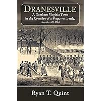 Dranesville: A Northern Virginia Town in the Crossfire of a Forgotten Battle, December 20, 1861 Dranesville: A Northern Virginia Town in the Crossfire of a Forgotten Battle, December 20, 1861 Kindle Hardcover