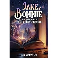 Jake y Bonnie: La búsqueda del códice secreto (Spanish Edition)