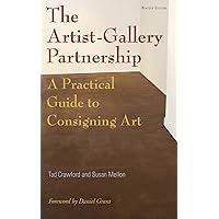 The Artist-Gallery Partnership: A Practical Guide to Consigning Art The Artist-Gallery Partnership: A Practical Guide to Consigning Art Paperback Kindle
