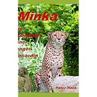 Minka: Die Abenteuer einer jungen Gepardin (German Edition) Minka: Die Abenteuer einer jungen Gepardin (German Edition) Hardcover