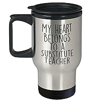 My Heart Belongs To A Substitute Teacher Travel Mug | Cute Mother's Day Unique Gifts for Substitute Teachers from Kids