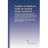 Institute of Medicine study on nursing home regulation: Joint hearing before the Subcommittee on He...