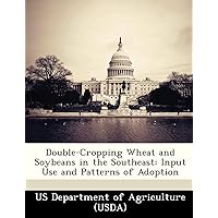 Double-Cropping Wheat and Soybeans in the Southeast: Input Use and Patterns of Adoption