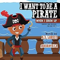 I Want To Be A Pirate When I Grow Up (Fantasy and Folklore For Kids)