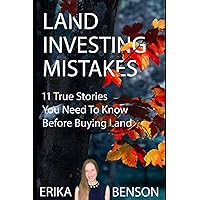 Land Investing Mistakes: 11 True Stories You Need To Know Before Buying Land Land Investing Mistakes: 11 True Stories You Need To Know Before Buying Land Paperback Kindle