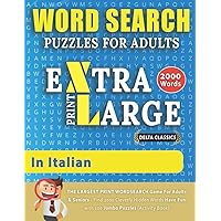WORD SEARCH PUZZLES EXTRA LARGE PRINT FOR ADULTS IN ITALIAN - Delta Classics - The LARGEST PRINT WordSearch Game for Adults & Seniors - Find 2000 ... Fun with 100 Jumbo Puzzles (Activity Book)