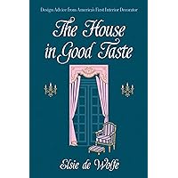 The House in Good Taste: Design Advice from America's First Interior Decorator (Dover Architecture) The House in Good Taste: Design Advice from America's First Interior Decorator (Dover Architecture) Paperback