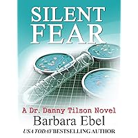 Silent Fear: a Medical Mystery (A Dr. Danny Tilson Novel Book 2) Silent Fear: a Medical Mystery (A Dr. Danny Tilson Novel Book 2) Kindle Audible Audiobook Paperback