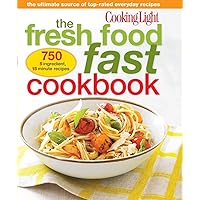 Cooking Light The Fresh Food Fast Cookbook: The Ultimate Collection of Top-Rated Everyday Dishes Cooking Light The Fresh Food Fast Cookbook: The Ultimate Collection of Top-Rated Everyday Dishes Flexibound