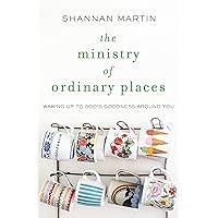 The Ministry of Ordinary Places: Waking Up to God's Goodness Around You The Ministry of Ordinary Places: Waking Up to God's Goodness Around You Paperback Audible Audiobook Kindle Spiral-bound