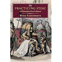 The Practicing Stoic: A Philosophical User's Manual The Practicing Stoic: A Philosophical User's Manual Hardcover Kindle Audible Audiobook Audio CD