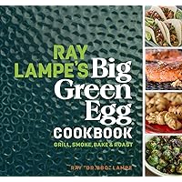 Ray Lampe's Big Green Egg Cookbook: Grill, Smoke, Bake & Roast (Volume 3) Ray Lampe's Big Green Egg Cookbook: Grill, Smoke, Bake & Roast (Volume 3) Hardcover Kindle