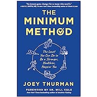 The Minimum Method: The Least You Can Do to Be a Stronger, Healthier, Happier You The Minimum Method: The Least You Can Do to Be a Stronger, Healthier, Happier You Hardcover Kindle Audible Audiobook Audio CD