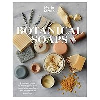 Botanical Soaps: A modern guide to making your own soaps, shampoo bars and other beauty essentials Botanical Soaps: A modern guide to making your own soaps, shampoo bars and other beauty essentials Hardcover Kindle