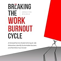 Breaking the Work Burnout Cycle: A Comprehensive Guide to Conquer Job Exhaustion, Identify Sustainable Success, and Revitalize Your Career Breaking the Work Burnout Cycle: A Comprehensive Guide to Conquer Job Exhaustion, Identify Sustainable Success, and Revitalize Your Career Audible Audiobook Paperback Kindle Hardcover