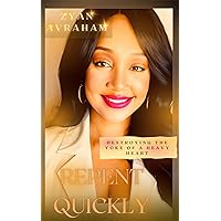 Repent Quickly!: Destroying the Yoke of a Heavy Heart Repent Quickly!: Destroying the Yoke of a Heavy Heart Kindle Paperback