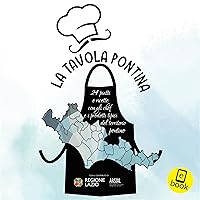 La Tavola Pontina: 24 piatti e ricette con gli chef e i prodotti tipici del territorio pontino (Il trifoglio saggio Vol. 1) (Italian Edition)