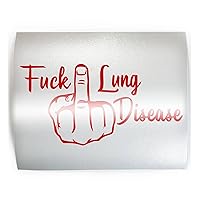 FUCK LUNG DISEASE Middle Finger [explicit] - PICK YOUR COLOR & SIZE - Vinyl Decal Sticker D