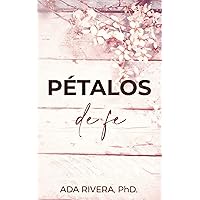 Pétalos de fe: Relatos de una mujer con una fe extraordinaria que usó en situaciones aparentemente imposibles para el hombre, pero no así para el Dios de lo Imposible (Spanish Edition) Pétalos de fe: Relatos de una mujer con una fe extraordinaria que usó en situaciones aparentemente imposibles para el hombre, pero no así para el Dios de lo Imposible (Spanish Edition) Kindle Paperback