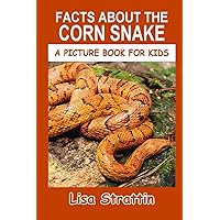 Facts About the Corn Snake (A Picture Book For Kids) Facts About the Corn Snake (A Picture Book For Kids) Paperback Kindle
