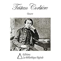 Oeuvre de Tristan Corbière (French Edition) Oeuvre de Tristan Corbière (French Edition) Kindle