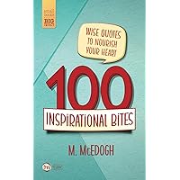 100 Inspirational Bites: Wise Quotes to Nourish Your Heart! (Small Books • Big Impact)