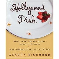 Hollywood Dish: More Than 150 Delicious, Healthy Recipes from Hollywood's Chef to the Stars: A Cookbook Hollywood Dish: More Than 150 Delicious, Healthy Recipes from Hollywood's Chef to the Stars: A Cookbook Kindle Hardcover