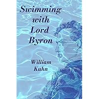 Swimming with Lord Byron: A Biography Swimming with Lord Byron: A Biography Paperback Kindle Hardcover