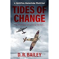Tides of Change: The Americans are joining the war... (Spitfire Mavericks Thrillers Book 5) Tides of Change: The Americans are joining the war... (Spitfire Mavericks Thrillers Book 5) Kindle