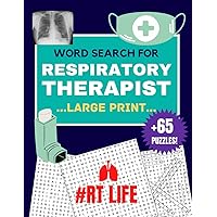 Respiratory Therapist Gifts : Large Print +65 Word Search Puzzles for Respiratory Therapists | Rt Life