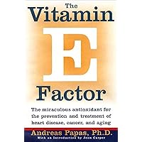 The Vitamin E Factor: The Miraculous Antioxidant for the Prevention and Treatment of Heart Disease, Cancer, and Aging The Vitamin E Factor: The Miraculous Antioxidant for the Prevention and Treatment of Heart Disease, Cancer, and Aging Kindle Paperback