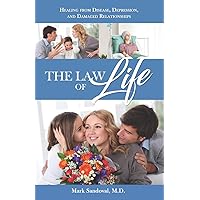 The Law of Life: Heal from Disease, Depression, and Damaged Relationships The Law of Life: Heal from Disease, Depression, and Damaged Relationships Paperback Kindle