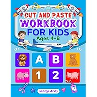 Cut and Paste Workbook for Kids Ages 4-8: A Delightful Scissor Skills Adventure with Numbers, Letters, Shapes, and More. Engaging Activities for Cutting, Pasting, and Crafting