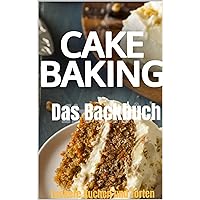 CAKE BAKING: Kuchen und Torten (German Edition) CAKE BAKING: Kuchen und Torten (German Edition) Kindle Paperback