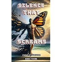 Silence That Screams (Poems of Darkness)