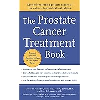The Prostate Cancer Treatment Book: Advice from Leading Prostate Experts from the Nation's Top Medical Institutions The Prostate Cancer Treatment Book: Advice from Leading Prostate Experts from the Nation's Top Medical Institutions Kindle Paperback