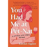You Had Me at Pet-Nat: A Natural Wine-Soaked Memoir You Had Me at Pet-Nat: A Natural Wine-Soaked Memoir Hardcover Audible Audiobook Kindle