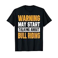 Warning May Start Talking About Bull Riding Funny Texas Dad T-Shirt