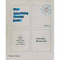Advertising Concept Book 3E: Think Now, Design Later Advertising Concept Book 3E: Think Now, Design Later Paperback Kindle Hardcover